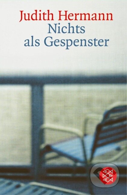 Kniha: Nichts als Gespenster (Judith Hermann). Fischer Taschenbuch, 2004 Kniha: Nichts als Gespenster (Judith Hermann). Fischer Taschenbuch, 2004