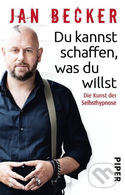 Kniha: Du kannst schaffen, was du willst (Jan Becker). Piper, 2019 Kniha: Du kannst schaffen, was du willst (Jan Becker). Piper, 2019