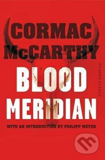 Kniha: Blood Meridian (Cormac McCarthy). Pan Macmillan, 2015 Kniha: Blood Meridian (Cormac McCarthy). Pan Macmillan, 2015