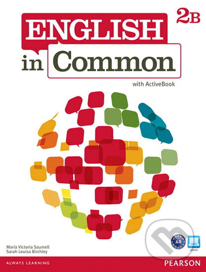 Kniha: English in Common 2B Split: Student Book with ActiveBook and Workbook (Victoria Maria Saumell). Pearson, 2011 Kniha: English in Common 2B Split: Student Book with ActiveBook and Workbook (Victoria Maria Saumell). Pearson, 2011