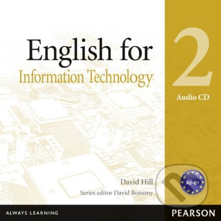 Kniha: English for IT 2 Audio CD (David Hill). Pearson, 2012 Kniha: English for IT 2 Audio CD (David Hill). Pearson, 2012