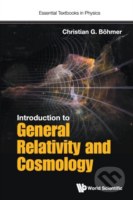 Kniha: Introduction To General Relativity And Cosmology (Christian G. Bohmer). , 2016 Kniha: Introduction To General Relativity And Cosmology (Christian G. Bohmer). , 2016