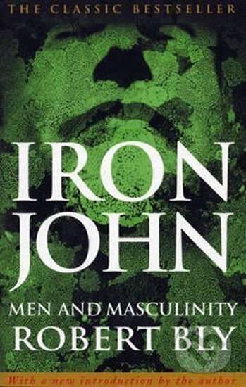 Kniha: Iron John: Men and Masculinity (Robert Bly). , 2001 Kniha: Iron John: Men and Masculinity (Robert Bly). , 2001