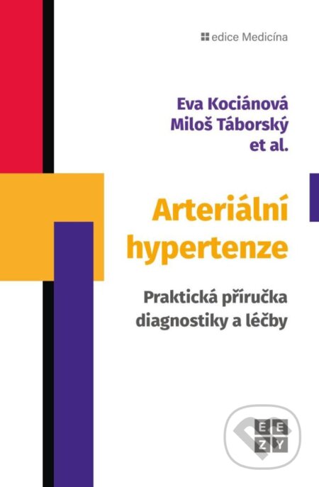 Kniha: Arteriální hypertenze - Praktická příručka diagnostiky a léčby (Miloš Táborský a Eva Kociánová). Eezy Publishing, 2025 Kniha: Arteriální hypertenze - Praktická příručka diagnostiky a léčby (Miloš Táborský a Eva Kociánová). Eezy Publishing, 2025