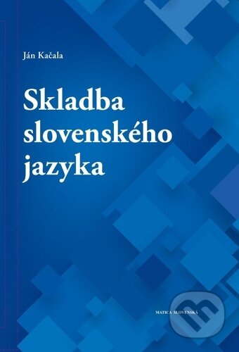 Kniha: Skladba slovenského jazyka (Ján Kačala). Matica slovenská, 2025 Kniha: Skladba slovenského jazyka (Ján Kačala). Matica slovenská, 2025