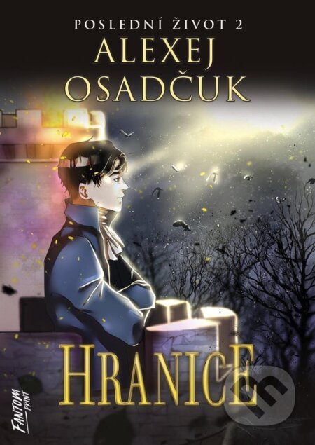 Kniha: Hranice - Poslední život 2 (Alexej Osadčuk). FANTOM Print, 2025 Kniha: Hranice - Poslední život 2 (Alexej Osadčuk). FANTOM Print, 2025