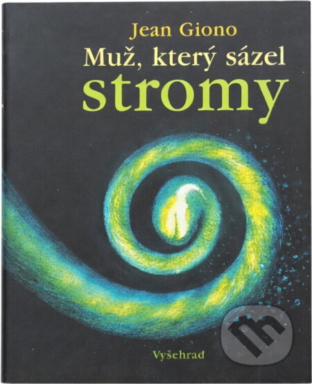 Kniha: Muž, který sázel stromy (Jean Giono). Vyšehrad, 1997 Kniha: Muž, který sázel stromy (Jean Giono). Vyšehrad, 1997