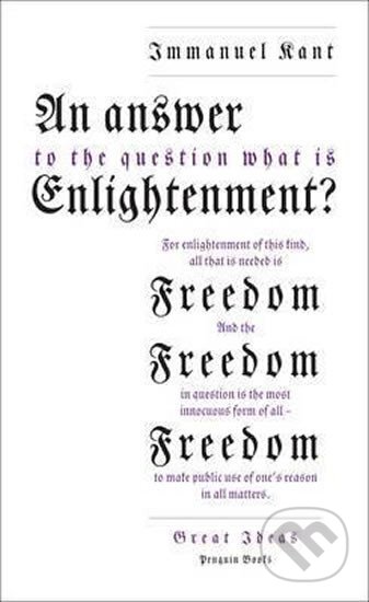 Kniha: An Answer to the Question - What is Enlightenment? (Immanuel Kant). Penguin Books, 2009 Kniha: An Answer to the Question - What is Enlightenment? (Immanuel Kant). Penguin Books, 2009
