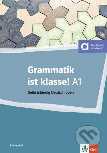 Kniha: Grammatik ist klasse! A1 – Trainingsheft + MP3/Clips allango.net (Sarah Fleer). Klett Kniha: Grammatik ist klasse! A1 – Trainingsheft + MP3/Clips allango.net (Sarah Fleer). Klett