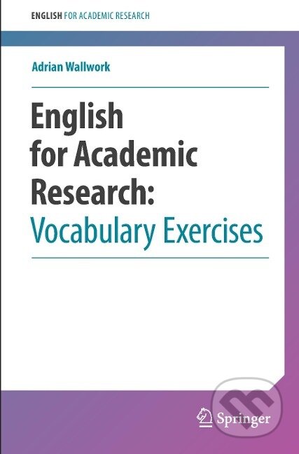 Kniha: English for Academic Research: Vocabulary Exercises (Adrian Wallwork). Springer Verlag, 2012 Kniha: English for Academic Research: Vocabulary Exercises (Adrian Wallwork). Springer Verlag, 2012