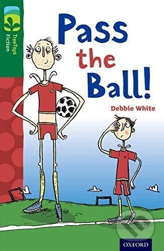 Kniha: Oxford Reading Tree TreeTops Fiction 12 More Pack A Pass the Ball! (Debie White). Oxford University Press, 2014 Kniha: Oxford Reading Tree TreeTops Fiction 12 More Pack A Pass the Ball! (Debie White). Oxford University Press, 2014