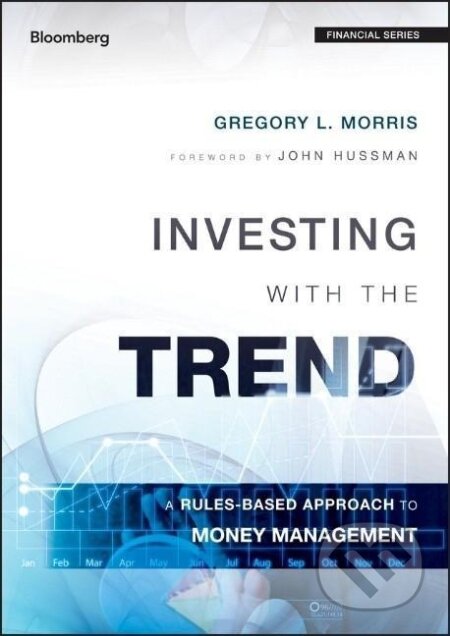 Kniha: Morris, G: Investing with the Trend (Gregory L. Morris). Wiley, 2013 Kniha: Morris, G: Investing with the Trend (Gregory L. Morris). Wiley, 2013