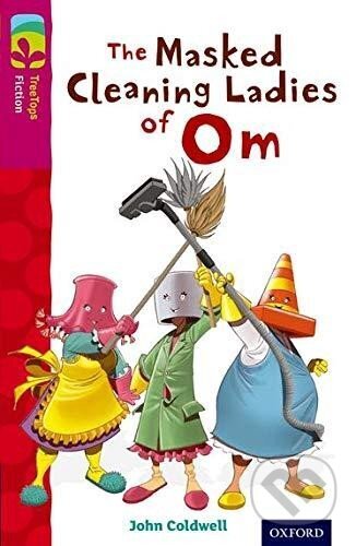 Kniha: Oxford Reading Tree TreeTops Fiction 10 The Masked Cleaning Ladies of Om (John Coldwell). Oxford University Press, 2014 Kniha: Oxford Reading Tree TreeTops Fiction 10 The Masked Cleaning Ladies of Om (John Coldwell). Oxford University Press, 2014