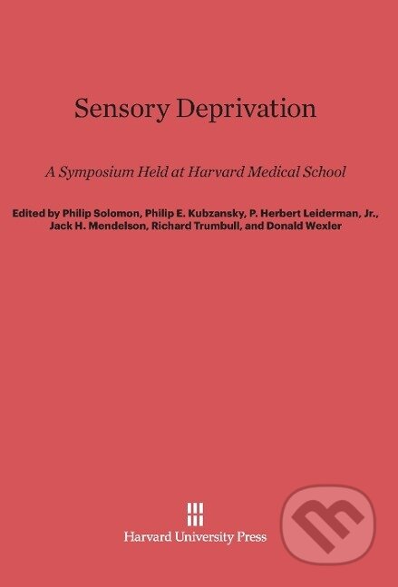 Kniha: Sensory Deprivation (Philip Solomon). Harvard University Press, 2014 Kniha: Sensory Deprivation (Philip Solomon). Harvard University Press, 2014