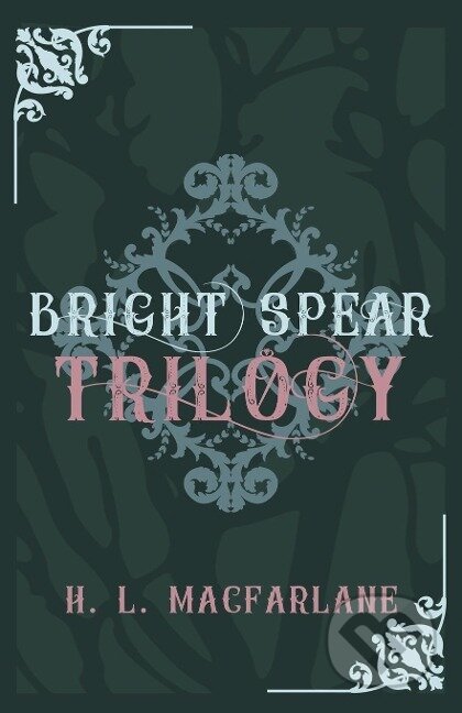 Kniha: Bright Spear Trilogy (H. L. Macfarlane). , 2020 Kniha: Bright Spear Trilogy (H. L. Macfarlane). , 2020