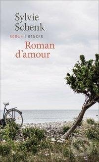 Kniha: Roman d'amour (Sylvie Schenk). Carl Hanser, 2021 Kniha: Roman d'amour (Sylvie Schenk). Carl Hanser, 2021