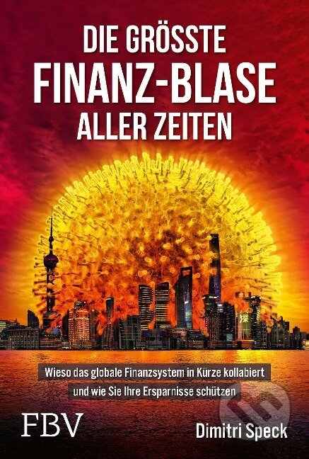 Kniha: Die größte Finanz-Blase aller Zeiten (Dimitri Speck). Finanzbuch, 2022 Kniha: Die größte Finanz-Blase aller Zeiten (Dimitri Speck). Finanzbuch, 2022