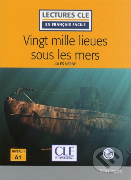 Kniha: Vingt mille lieues sous les mers - Niveau 1/A1 - Lecture CLE en français facile - Livre + CD (Jules Verne). Cle International, 2017 Kniha: Vingt mille lieues sous les mers - Niveau 1/A1 - Lecture CLE en français facile - Livre + CD (Jules Verne). Cle International, 2017