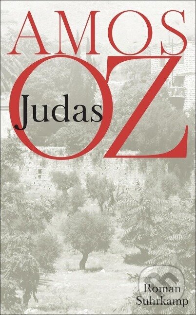Kniha: Judas (Amos Oz). Suhrkamp, 2016 Kniha: Judas (Amos Oz). Suhrkamp, 2016