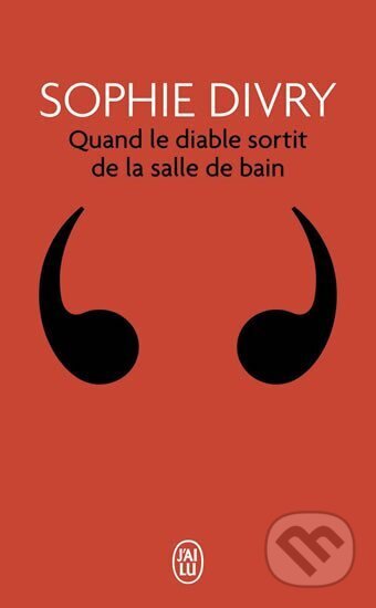 Kniha: Quand le diable sortit de la salle de bain (Sophie Divry). Jai lu, 2017 Kniha: Quand le diable sortit de la salle de bain (Sophie Divry). Jai lu, 2017