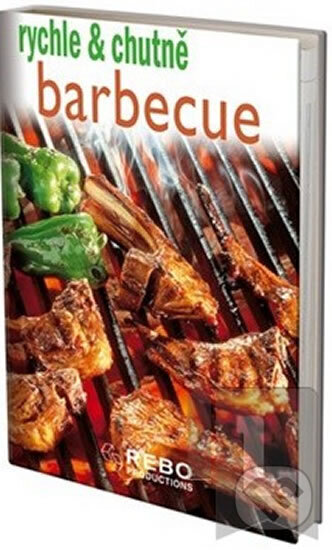 Kniha: Barbecue - rychle & chutně - 3.vydání (neuvedený autor). Rebo, 2012 Kniha: Barbecue - rychle & chutně - 3.vydání (neuvedený autor). Rebo, 2012