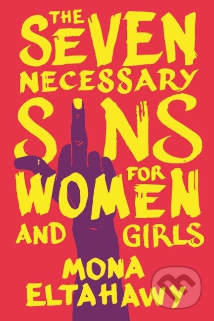 Kniha: The Seven Necessary Sins for Women and Girls (Mona Eltahawy). Beacon Press, 2019 Kniha: The Seven Necessary Sins for Women and Girls (Mona Eltahawy). Beacon Press, 2019