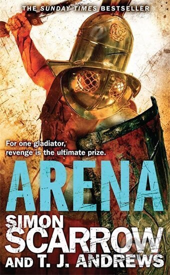 Kniha: Arena (J. T. Andrews a Simon Scarrow). Headline Publishing Group, 2016 Kniha: Arena (J. T. Andrews a Simon Scarrow). Headline Publishing Group, 2016