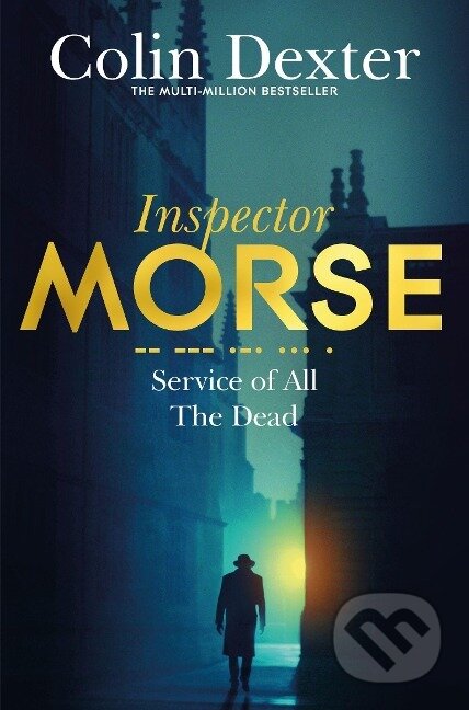 Kniha: Service of All the Dead (Colin Dexter). Pan Macmillan, 2016 Kniha: Service of All the Dead (Colin Dexter). Pan Macmillan, 2016