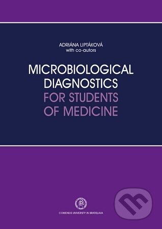 Kniha: Microbiological Diagnostics for Students of Medicine (Adriána Liptáková). Univerzita Komenského Bratislava, 2018 Kniha: Microbiological Diagnostics for Students of Medicine (Adriána Liptáková). Univerzita Komenského Bratislava, 2018