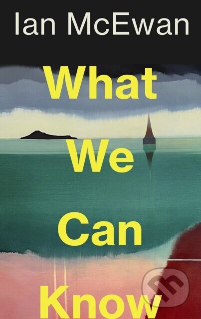 Kniha: What We Can Know (Ian McEwan). Vintage, 2025 Kniha: What We Can Know (Ian McEwan). Vintage, 2025