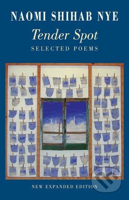Kniha: Tender Spot (Naomi Shihab Nye). Bloodaxe Books, 2015 Kniha: Tender Spot (Naomi Shihab Nye). Bloodaxe Books, 2015