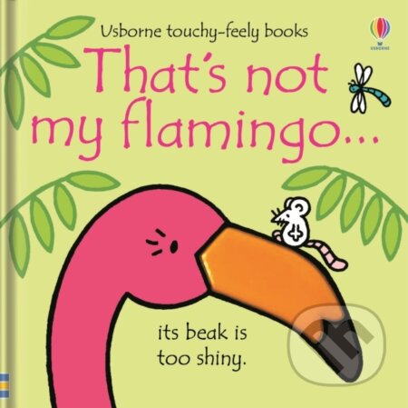 Kniha: That's not my flamingo. (Fiona Watt). Usborne, 2019 Kniha: That's not my flamingo. (Fiona Watt). Usborne, 2019
