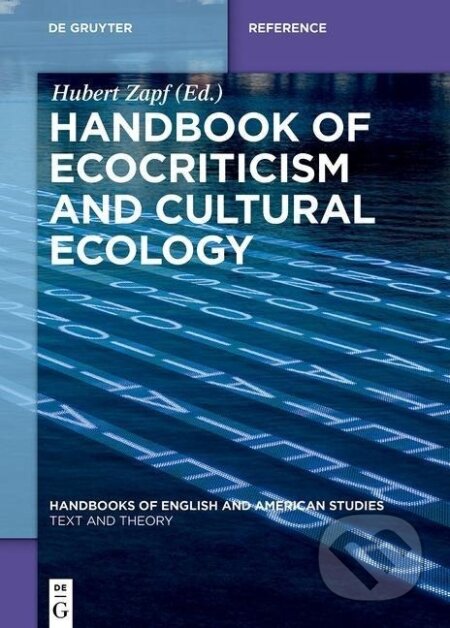 Kniha: Handbook of Ecocriticism and Cultural Ecology (Hubert Zapf). De Gruyter, 2016 Kniha: Handbook of Ecocriticism and Cultural Ecology (Hubert Zapf). De Gruyter, 2016