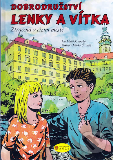 Kniha: Dobrodružství Lenky a Vítka - Ztracena v cizím městě (Matěj Jan Krnínský). Růže, 2010 Kniha: Dobrodružství Lenky a Vítka - Ztracena v cizím městě (Matěj Jan Krnínský). Růže, 2010