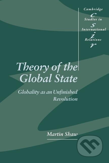 Kniha: Theory of the Global State (Martin Shaw). Cambridge University Press, 2005 Kniha: Theory of the Global State (Martin Shaw). Cambridge University Press, 2005