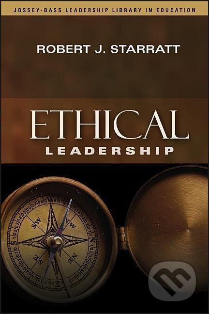 Kniha: Ethical Leadership (Robert J. Starratt). Jossey Bass, 2013 Kniha: Ethical Leadership (Robert J. Starratt). Jossey Bass, 2013