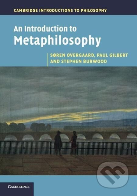 Kniha: An Introduction to Metaphilosophy (Søren Overgaard). Cambridge University Press, 2015 Kniha: An Introduction to Metaphilosophy (Søren Overgaard). Cambridge University Press, 2015