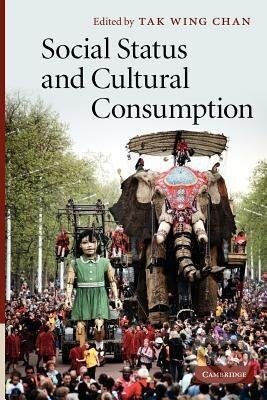 Kniha: Social Status and Cultural Consumption (Tak Wing Chan). Cambridge University Press, 2012 Kniha: Social Status and Cultural Consumption (Tak Wing Chan). Cambridge University Press, 2012