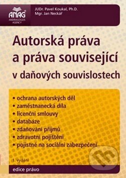Kniha: Autorská práva a práva související v daňových souvislostech (Jan Neckář a Pavel Koukal). ANAG, 2011 Kniha: Autorská práva a práva související v daňových souvislostech (Jan Neckář a Pavel Koukal). ANAG, 2011