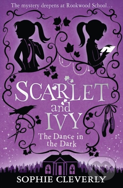 Kniha: The Dance in the Dark: A Scarlet and Ivy Mystery (Sophie Cleverly). HarperCollins, 2016 Kniha: The Dance in the Dark: A Scarlet and Ivy Mystery (Sophie Cleverly). HarperCollins, 2016