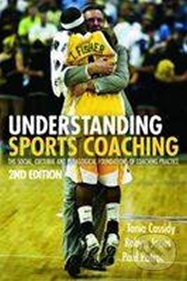 Kniha: Understanding Sports Coaching (Tania Cassidy). Routledge, 2008 Kniha: Understanding Sports Coaching (Tania Cassidy). Routledge, 2008
