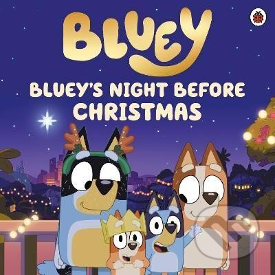 Kniha: Bluey: Bluey´s Night Before Christmas (Bluey). Penguin Random House Childrens UK, 2024 Kniha: Bluey: Bluey´s Night Before Christmas (Bluey). Penguin Random House Childrens UK, 2024