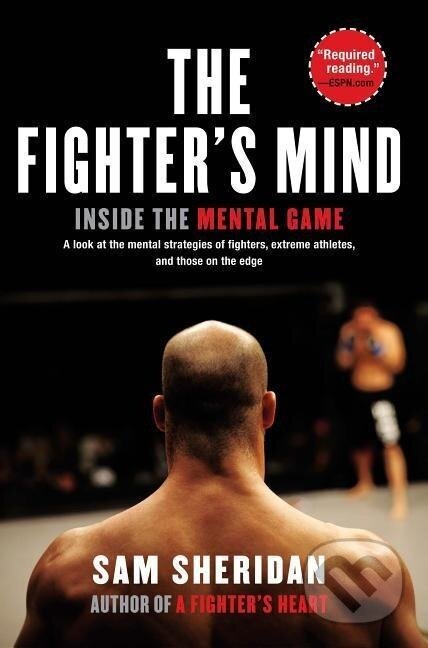Kniha: The Fighter's Mind (Sam Sheridan). Ingram Publisher Services US, 2020 Kniha: The Fighter's Mind (Sam Sheridan). Ingram Publisher Services US, 2020