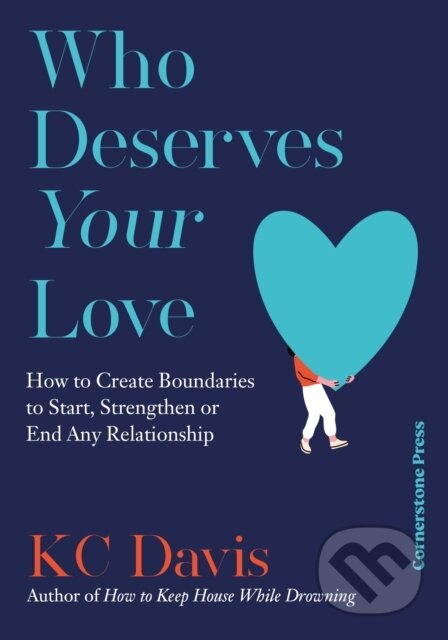 Kniha: Who Deserves Your Love (KC Davis). Cornerstone, 2025 Kniha: Who Deserves Your Love (KC Davis). Cornerstone, 2025