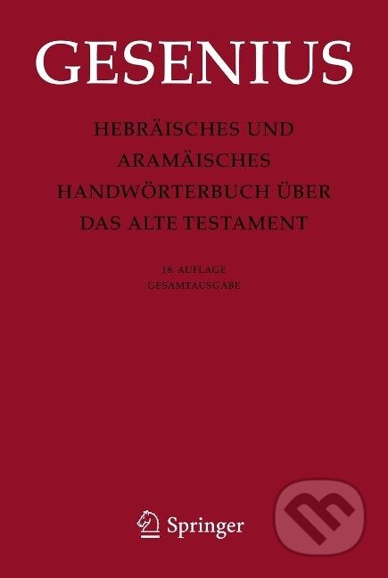 Kniha: Hebräisches und Aramäisches Handwörterbuch über das Alte Testament (Wilhelm Gesenius). Springer Verlag, 2013 Kniha: Hebräisches und Aramäisches Handwörterbuch über das Alte Testament (Wilhelm Gesenius). Springer Verlag, 2013