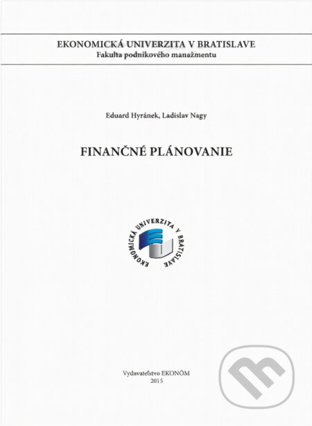 Kniha: Finančné plánovanie (Eduard Hyránek a Ladislav Nagy). , 2015 Kniha: Finančné plánovanie (Eduard Hyránek a Ladislav Nagy). , 2015