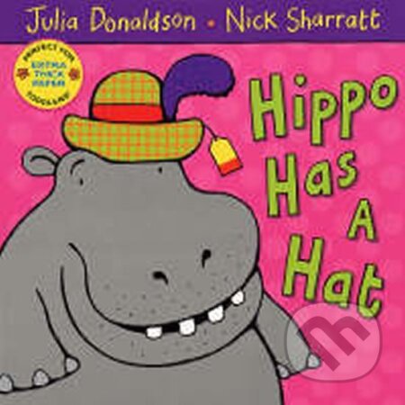 Kniha: Hippo Has a Hat (Julia Donaldsonová). Pan Macmillan, 2007 Kniha: Hippo Has a Hat (Julia Donaldsonová). Pan Macmillan, 2007