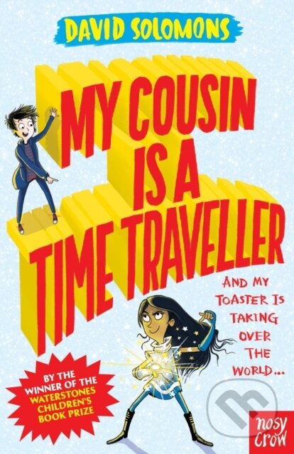 Kniha: My Cousin Is a Time Traveller (David Solomons). Nosy Crow, 2019 Kniha: My Cousin Is a Time Traveller (David Solomons). Nosy Crow, 2019