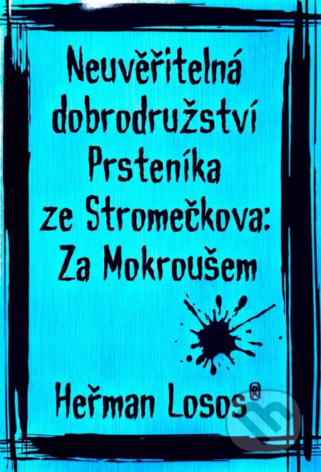 Kniha: Neuvěřitelná dobrodružství Prsteníka ze Stromečkova: Za Mokroušem (Herman a Losos). Losí hnízdo Kniha: Neuvěřitelná dobrodružství Prsteníka ze Stromečkova: Za Mokroušem (Herman a Losos). Losí hnízdo