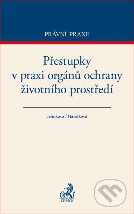 Kniha: Přestupky v praxi orgánů ochrany životního prostředí (Autorský kolektív). C. H. Beck, 2018 Kniha: Přestupky v praxi orgánů ochrany životního prostředí (Autorský kolektív). C. H. Beck, 2018